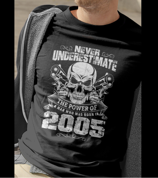 Never Underestimate The Power Of A Man Born In 2005 Skull And Pistons T-Shirt