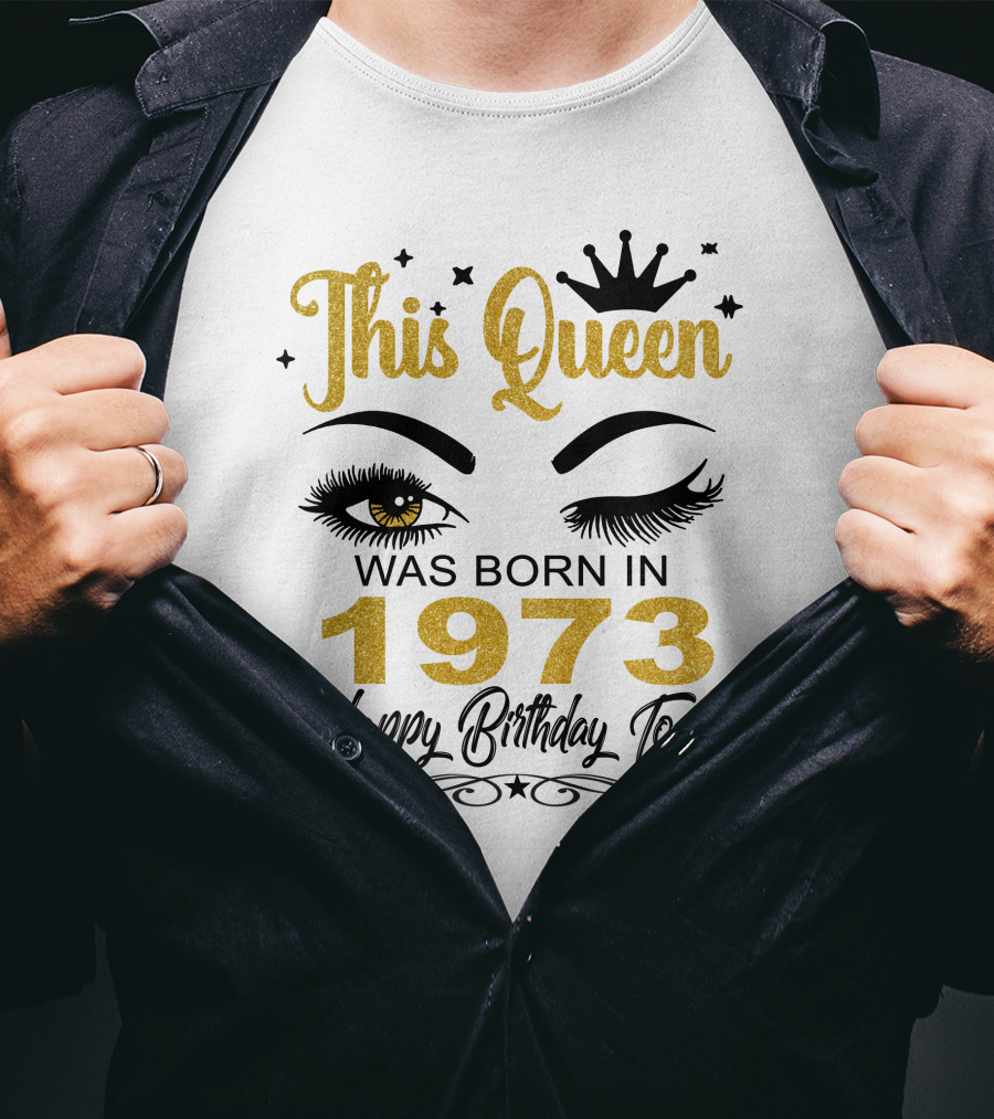 This Queen Was Born In 1973 Happy Birthday To Me T-Shirt