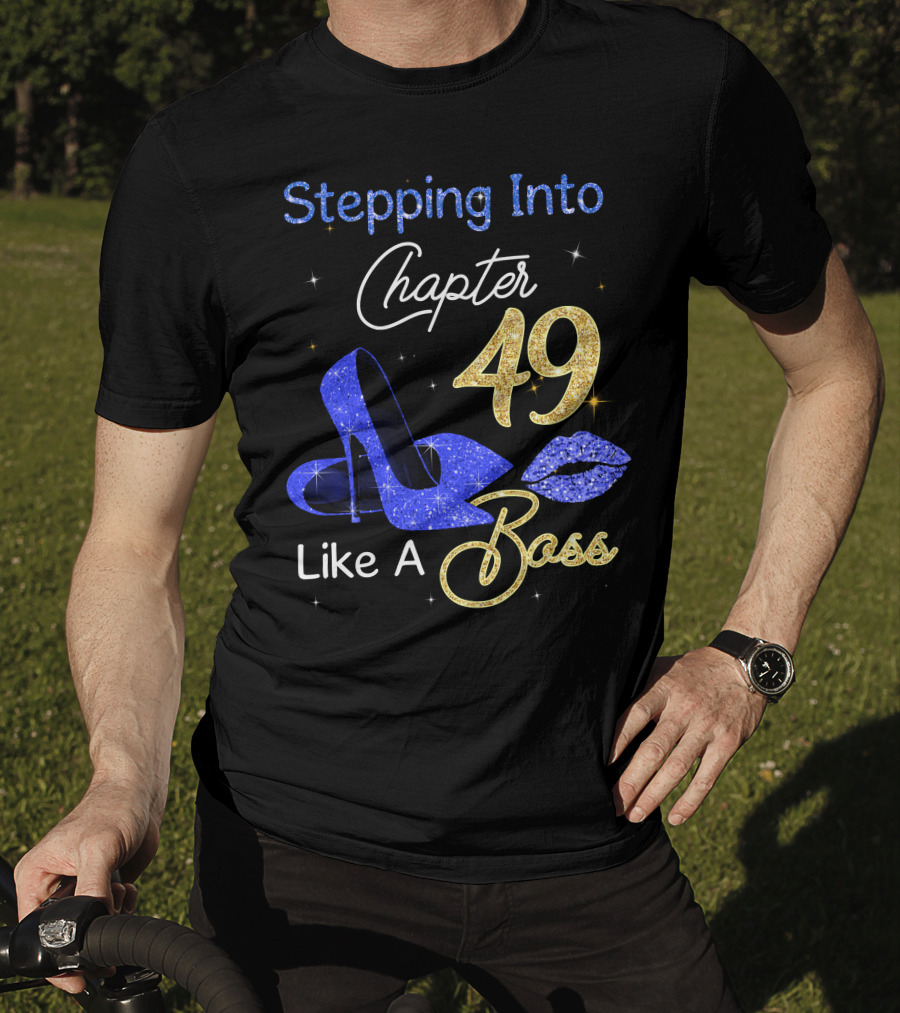 Stepping Into Chapter 49 Like A Boss T-Shirt