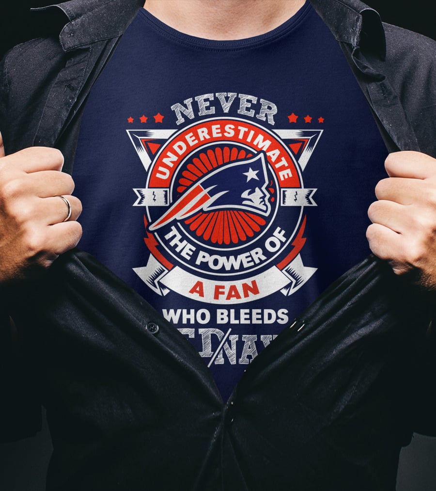 Never Underestimate The Power Of A Fan Who Bleeds Red Navy New England Patriots T-Shirt