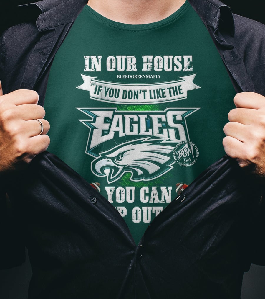 IN Our House If You Don't Like The Eagles You Can Sleep Outside T-Shirt