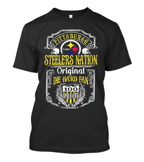 Pittsburgh Steelers Nation Original Die Hard Fan 100 Proof T-Shirt