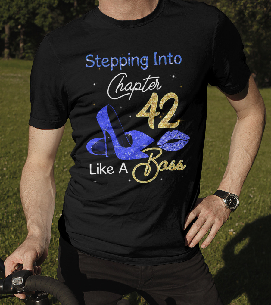 Stepping Into Chapter 42 Like A Boss T-Shirt