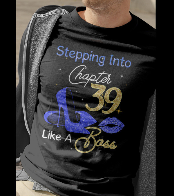 Stepping Into Chapter 39 Like A Boss T-Shirt