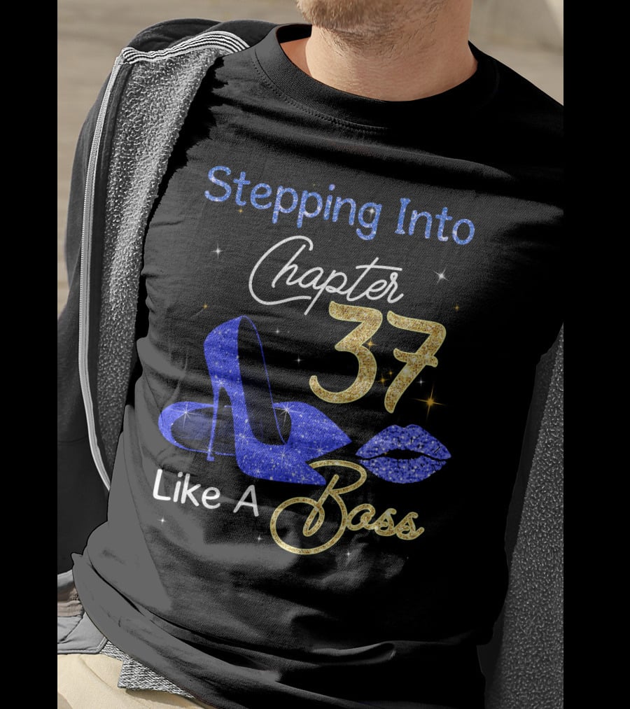 Stepping Into Chapter 37 Like A Boss T-Shirt