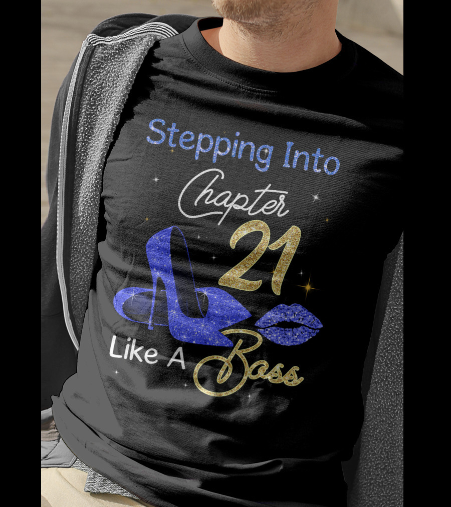 Stepping Into Chapter 21 Like A Boss T-Shirt