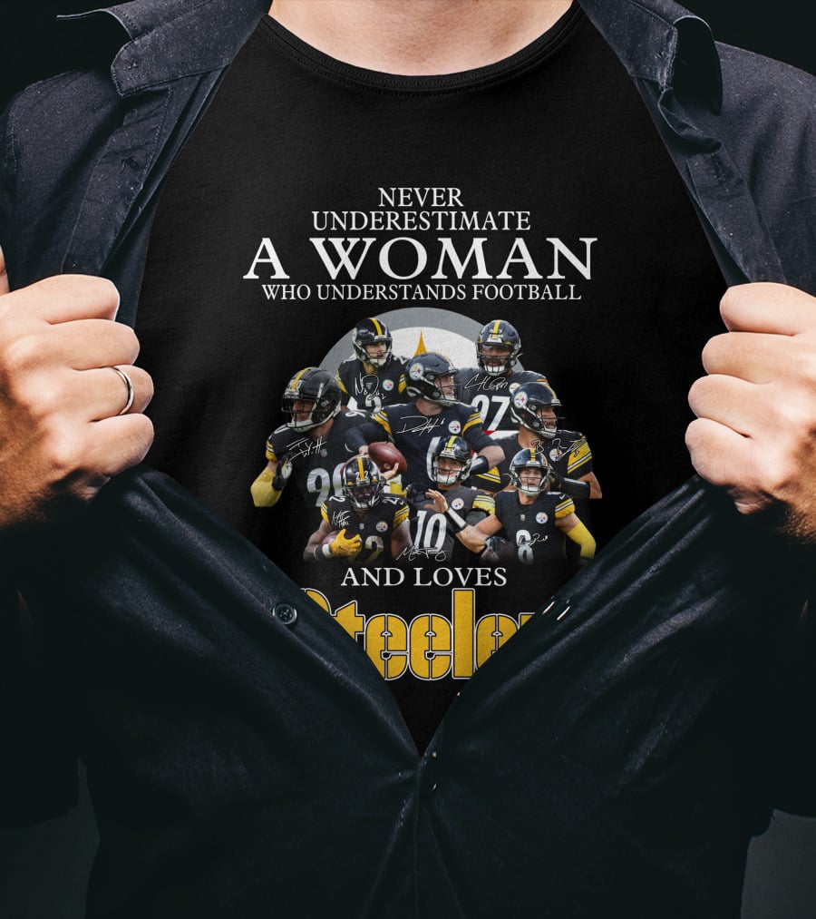 Never Underestimate A Woman Who Understands Football And Loves Pittsburgh Steelers T-Shirt