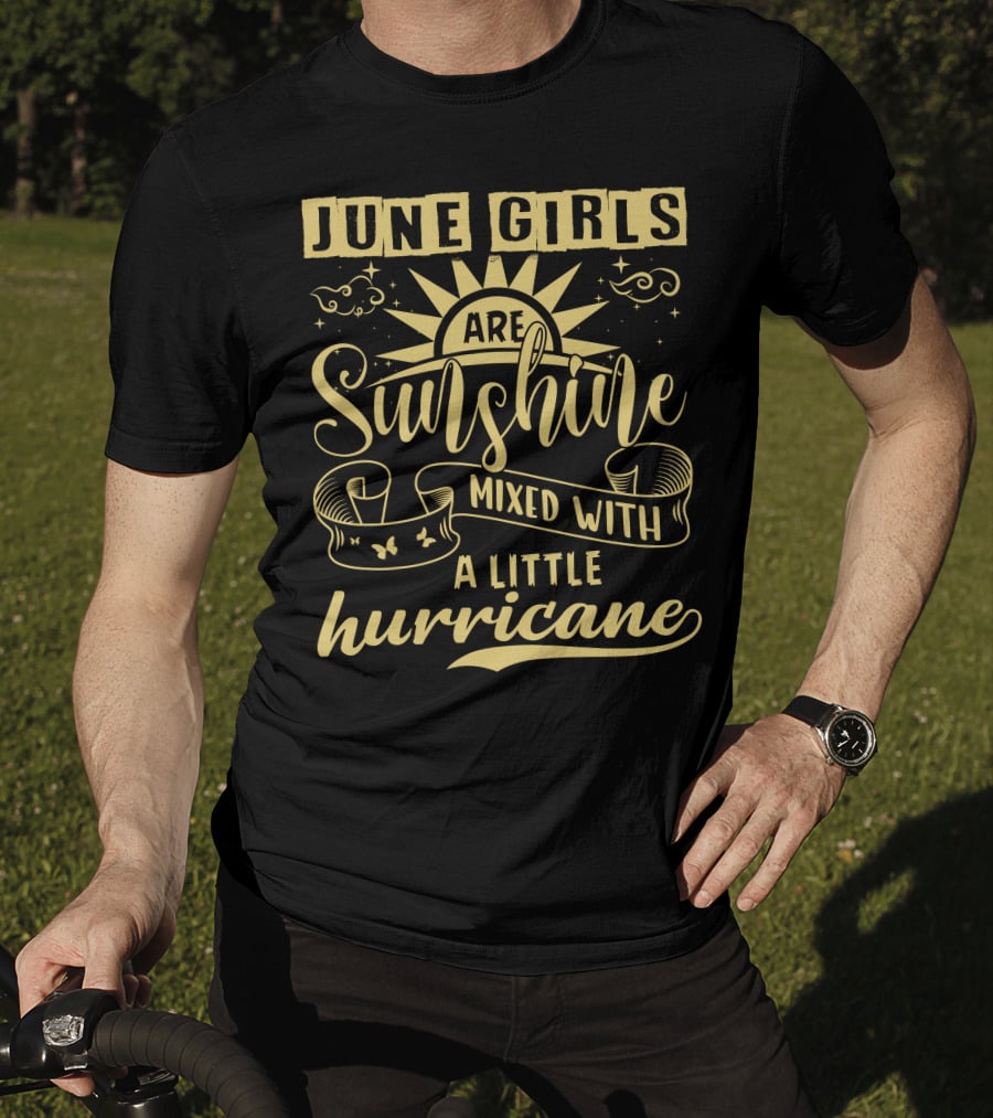 June Girls Are Sunshine Mixed With A Little Hurricane T-Shirt