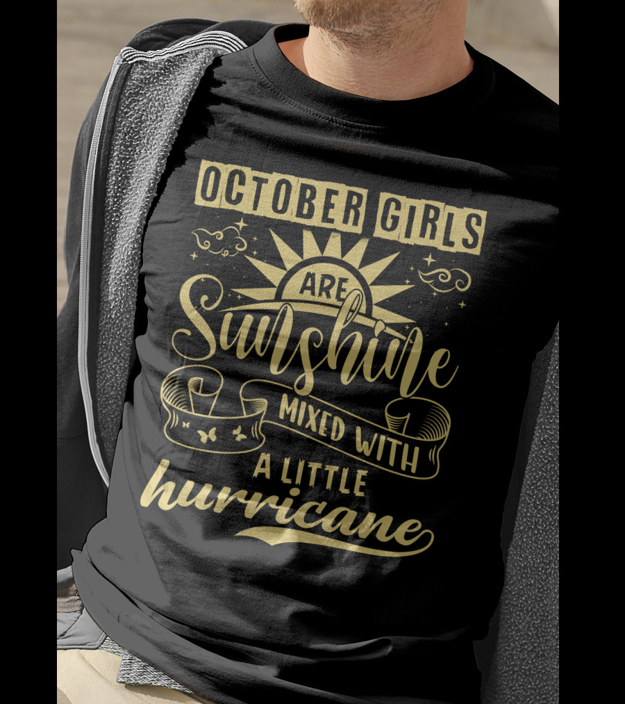 October Girls Are Sunshine Mixed With A Little Hurricane T-Shirt
