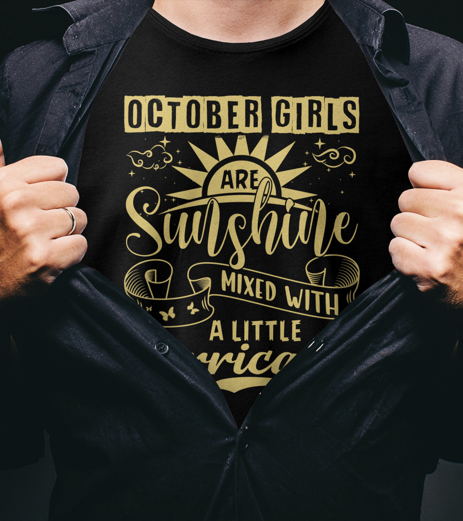October Girls Are Sunshine Mixed With A Little Hurricane T-Shirt
