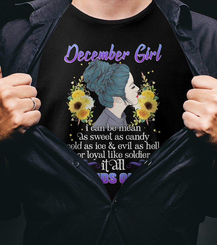 December Girl Mean Sweet Candy Cold Ice Evil Loyal Soldier Depends On You T-Shirt