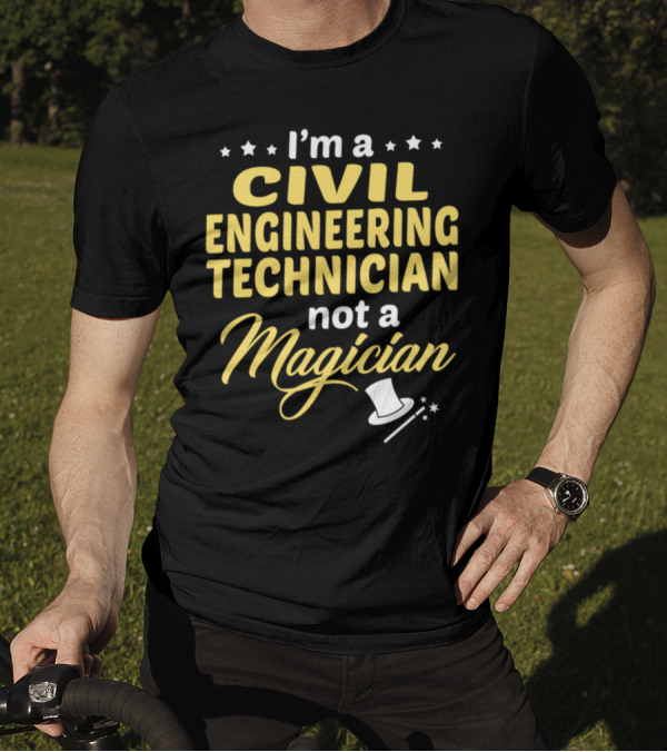 Civil Engineering Technician Not A Magician Top Hat And Wand Stars T-Shirt
