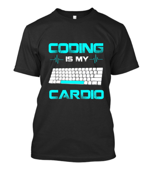 Mastering Keyboard Endurance: Coding Is My Cardio For Code Engineers T-Shirt