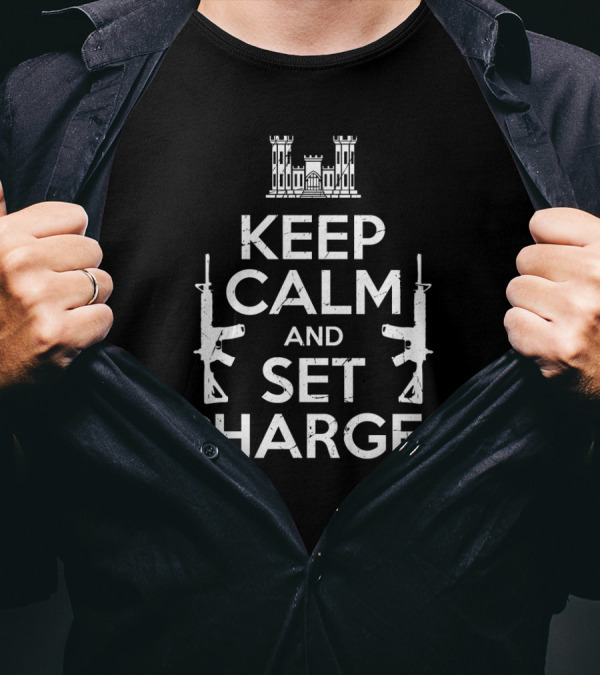 Keep Calm And Set Charges Combat Engineer Castle And Rifles T-Shirt