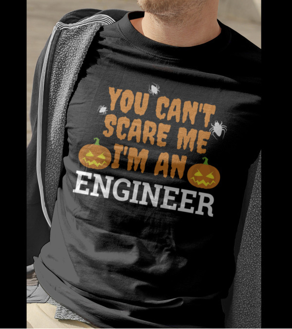 You Can't Scare Me I'm An Engineer Halloween Funny With Pumpkins And Spiders T-Shirt