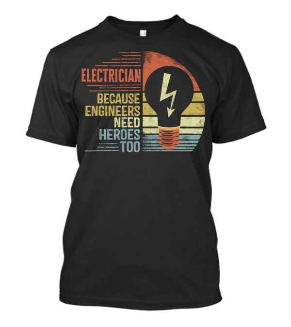 Electrician Because Engineers Need Heroes Too Light Bulb With Lightning Bolt Retro Stripes T-Shirt