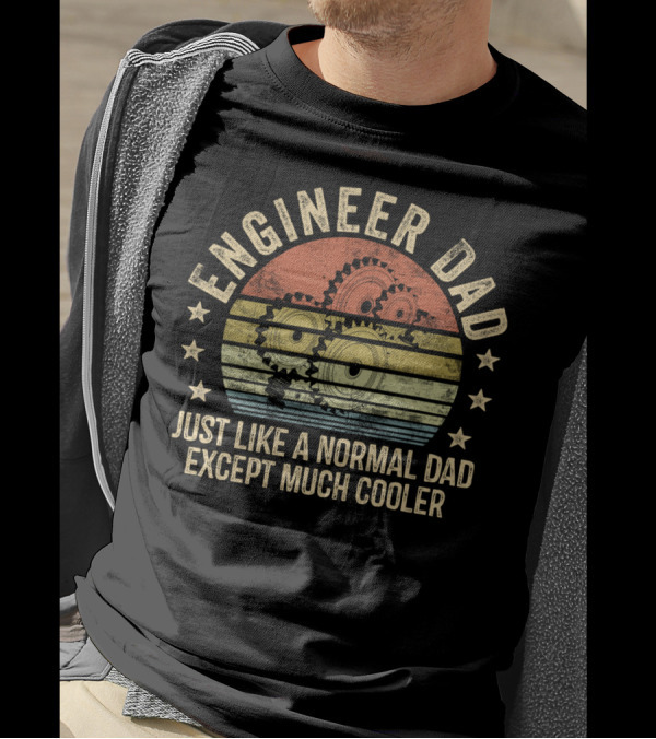 Engineer Dad Just Like Normal Dad Except Much Cooler Retro Gear T-Shirt