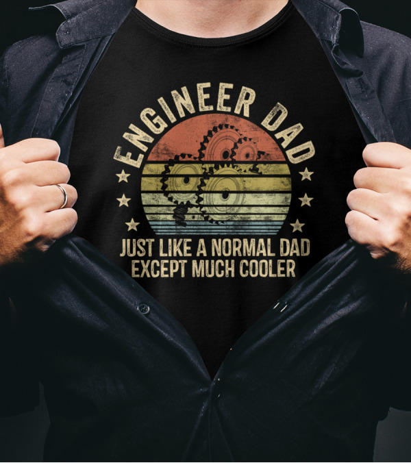Engineer Dad Just Like Normal Dad Except Much Cooler Retro Gear T-Shirt