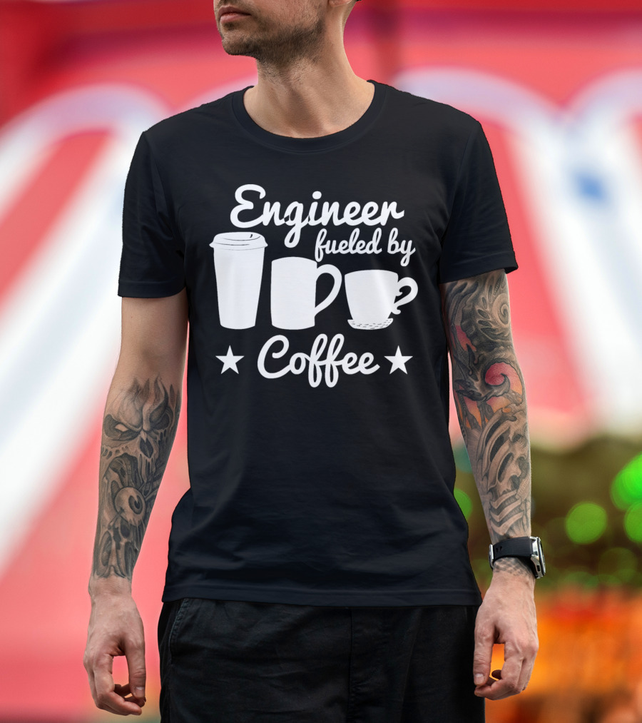 Engineer Fueled By Coffee Cup Mug And Stars T-Shirt