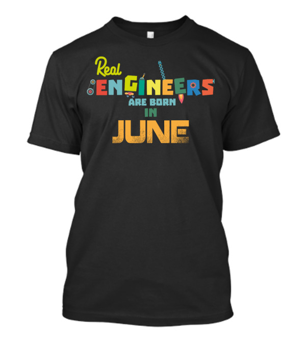 Real Engineers Are Born In June T-Shirt
