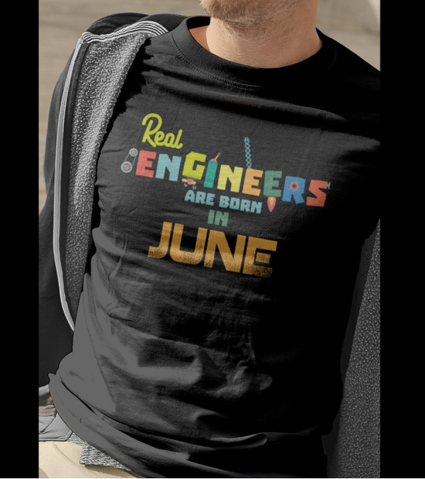 Real Engineers Are Born In June T-Shirt
