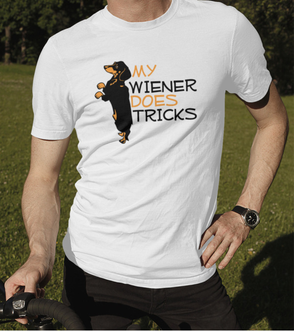 MY WIENER DOES TRICKS WEINER DOG T-Shirt