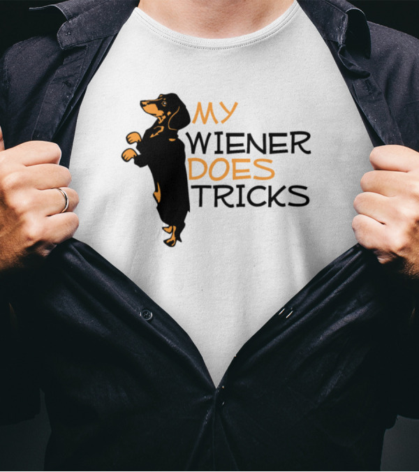 MY WIENER DOES TRICKS WEINER DOG T-Shirt