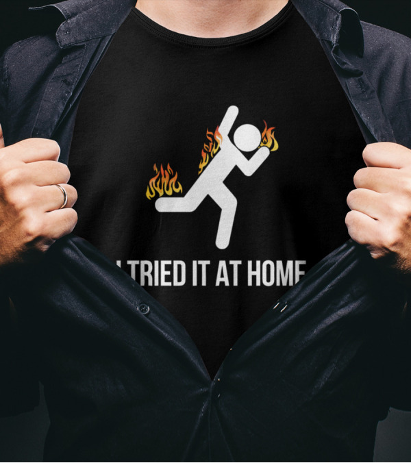 SCIENCE I TRIED IT AT HOME FLAMING STICK FIGURE T-Shirt
