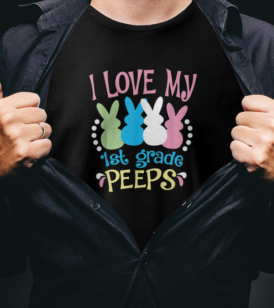I Love My 1st Grade Peeps Easter Teacher T-Shirt