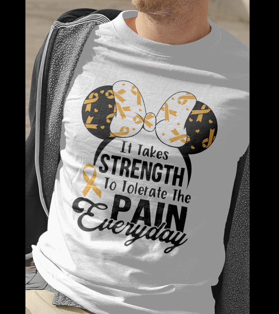 Mickey Ears Cancer Awareness It Takes Strength To Tolerate The Pain Everyday T-Shirt