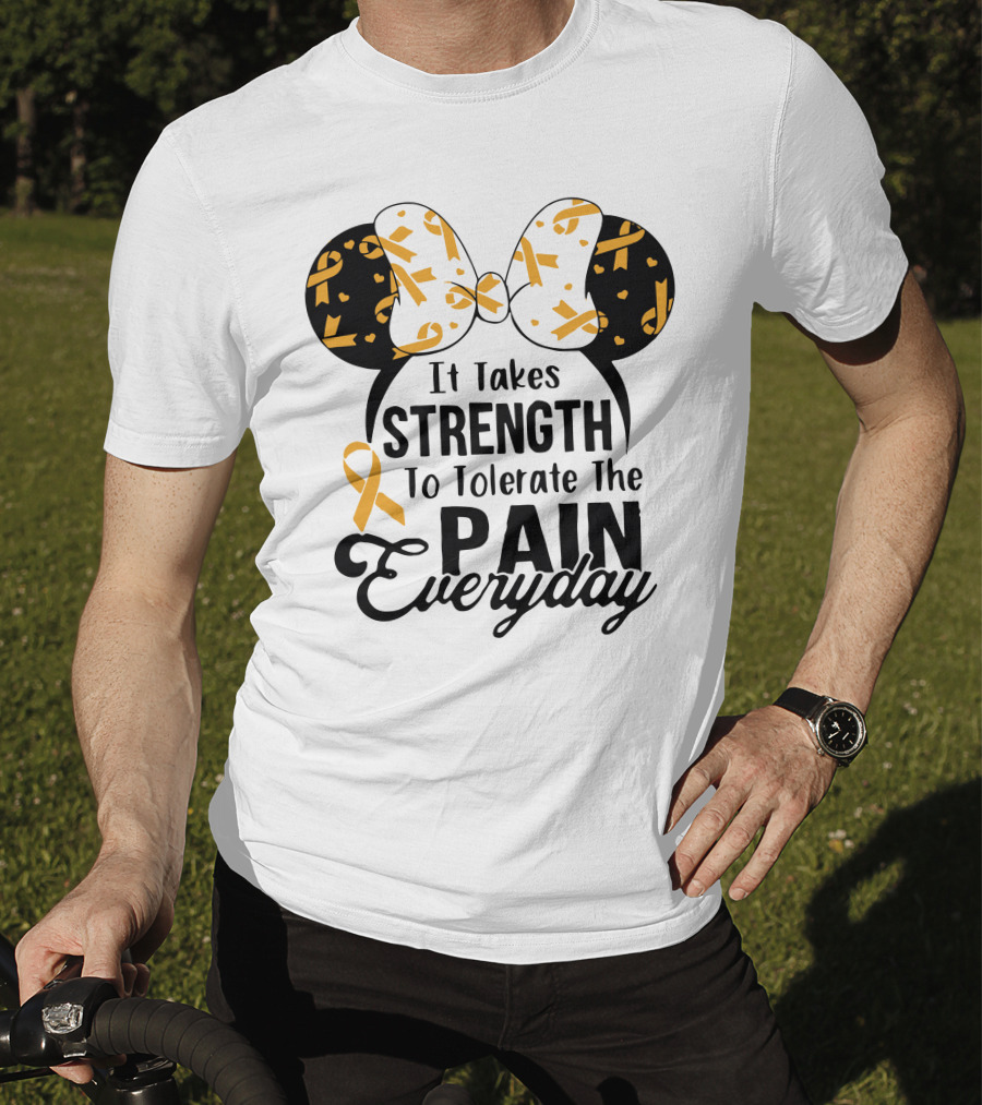 Mickey Ears Cancer Awareness It Takes Strength To Tolerate The Pain Everyday T-Shirt