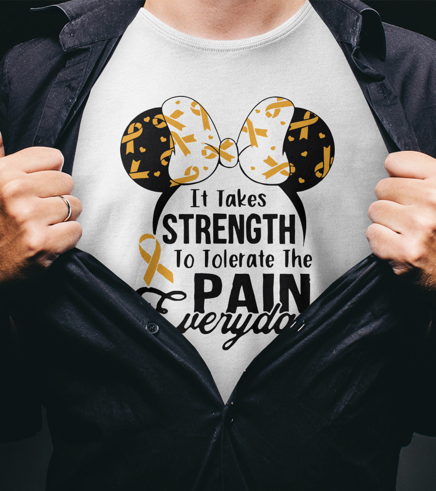 Mickey Ears Cancer Awareness It Takes Strength To Tolerate The Pain Everyday T-Shirt