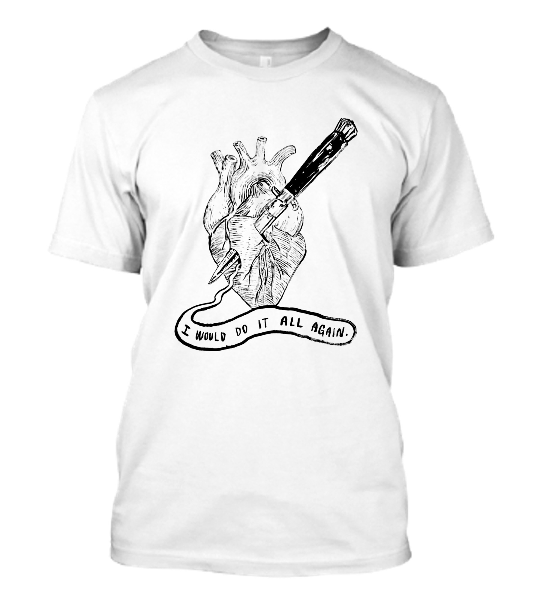 I Would Do It All Again Heart With Dagger 1004215 T-Shirt