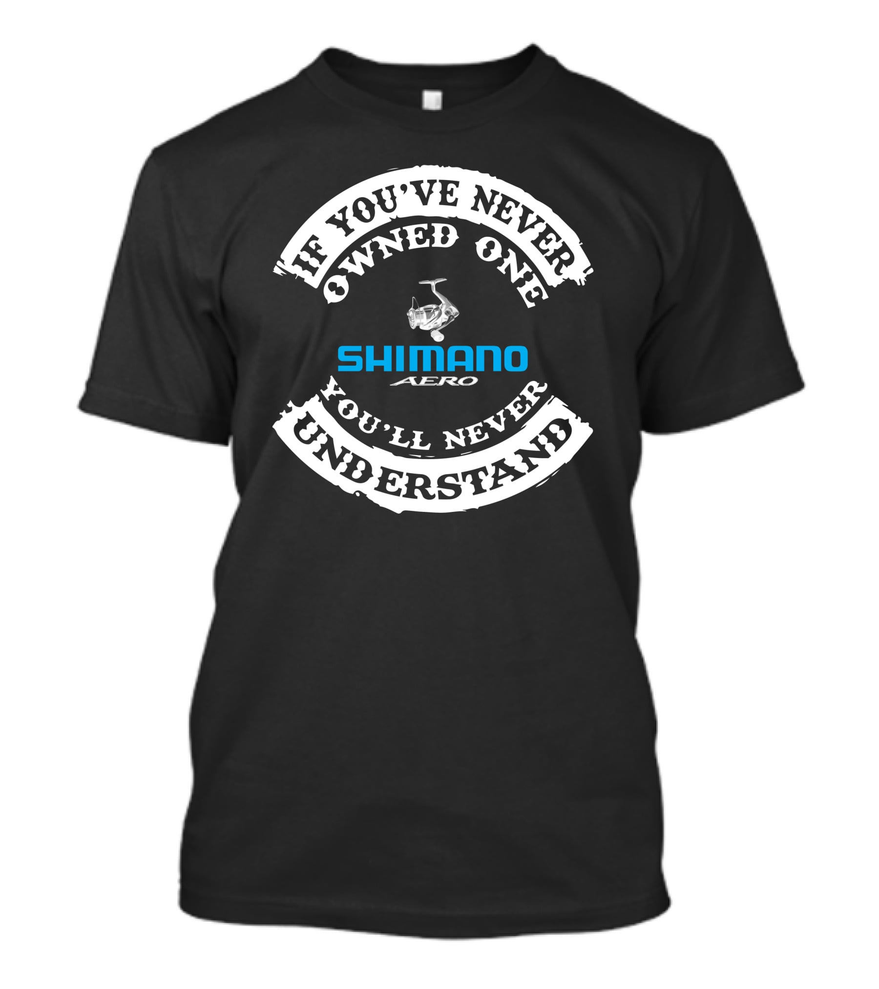 Shimano Aero If You've Never Owned One You'll Never Understand T-Shirt
