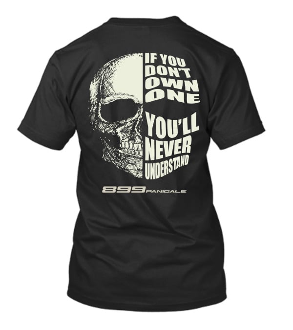 If You Don't Own One You'll Never Understand 899 Panigale Skull T-Shirt
