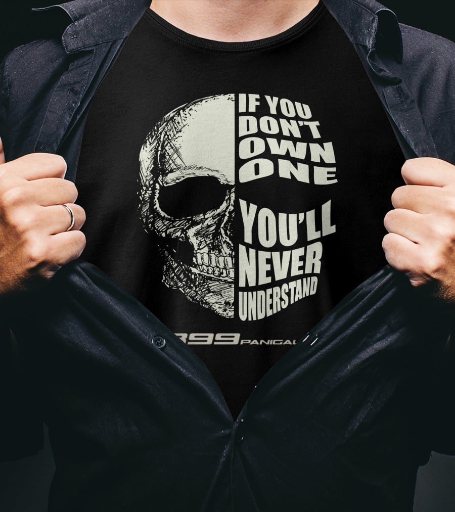 If You Don't Own One You'll Never Understand 899 Panigale Skull T-Shirt