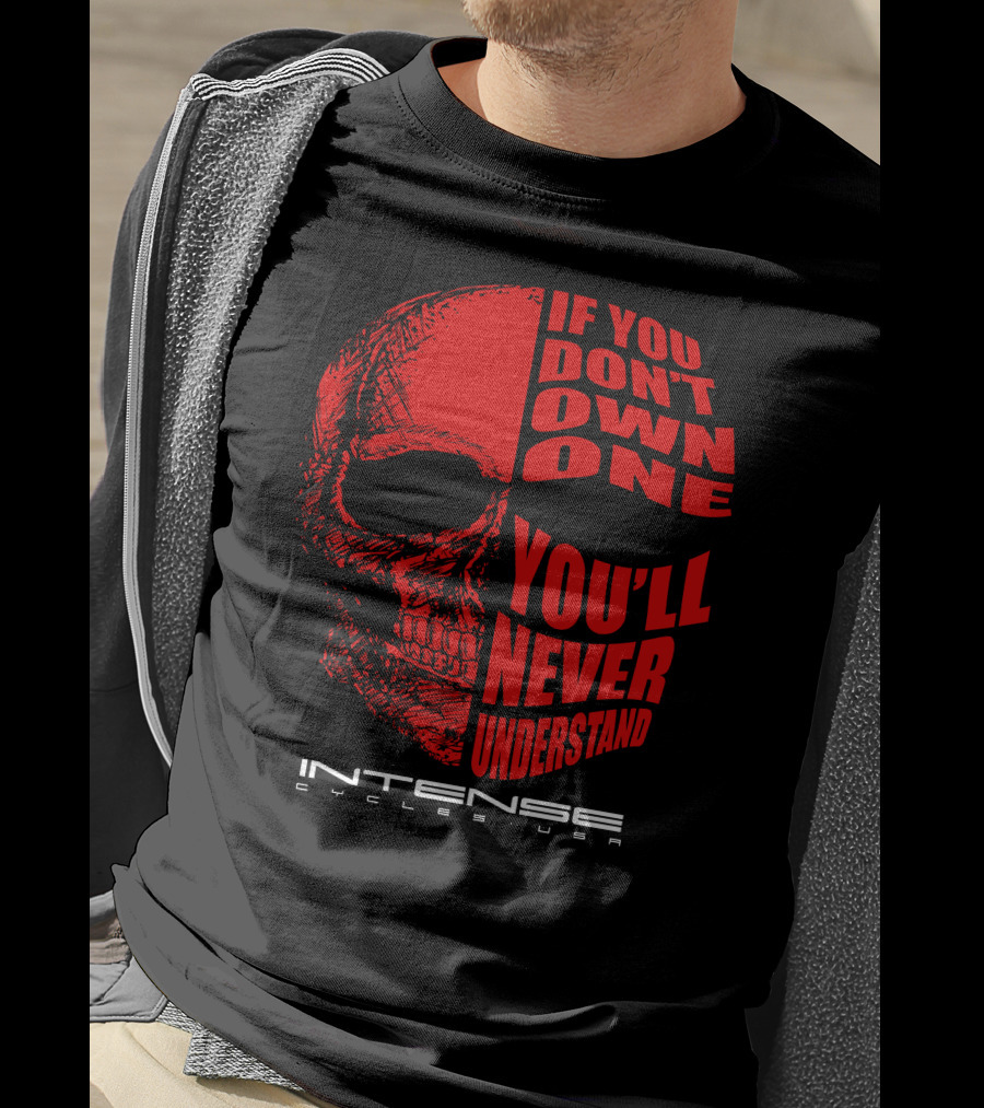 If You Don't Own One You'll Never Understand Intense Cycles USA T-Shirt