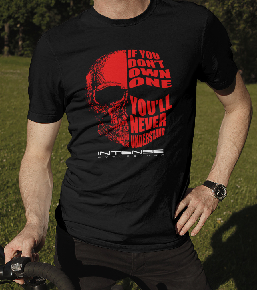 If You Don't Own One You'll Never Understand Intense Cycles USA T-Shirt