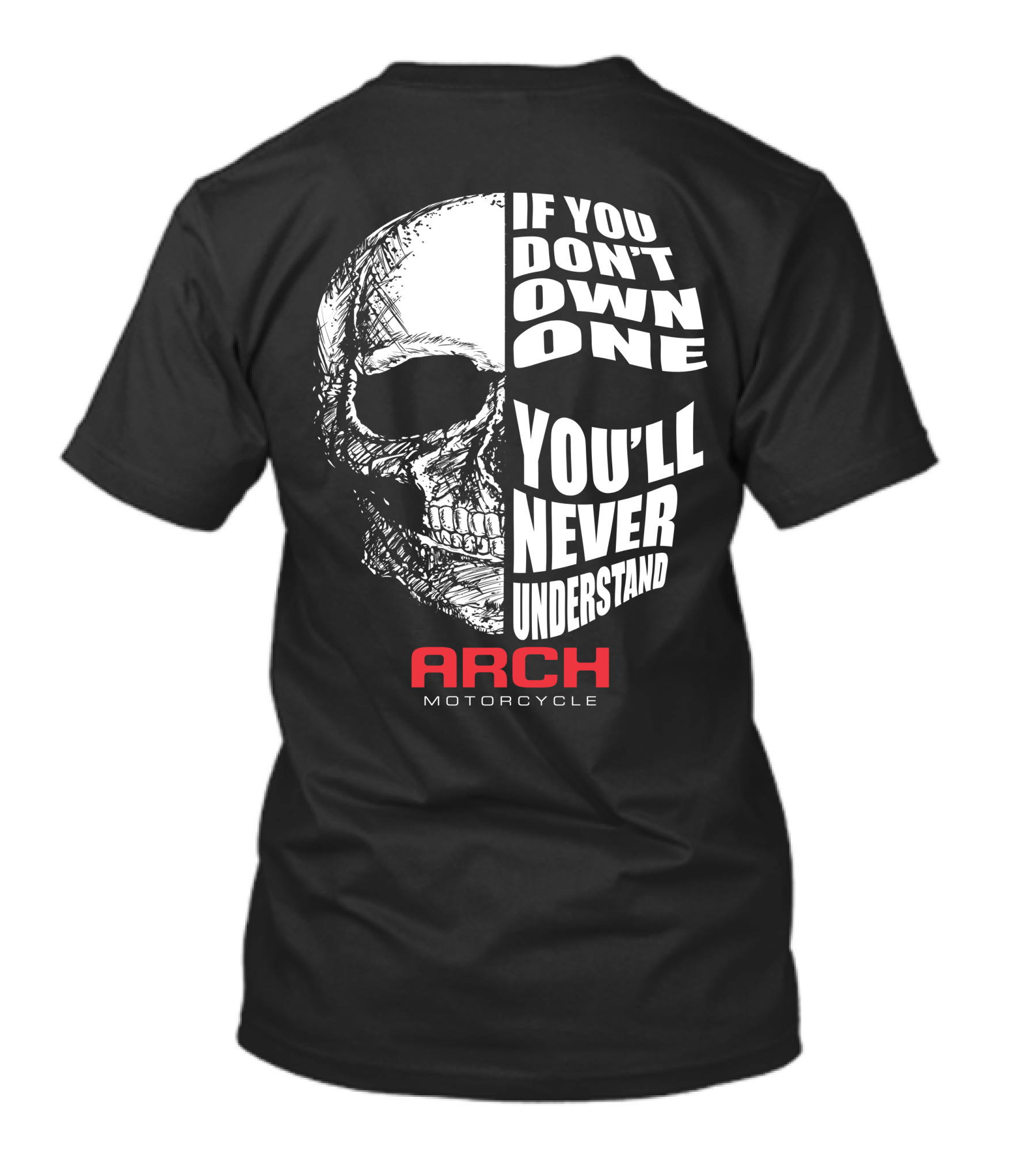 ARCH MOTORCYCLE IF YOU DON'T OWN ONE YOU'LL NEVER UNDERSTAND SKULL T-Shirt