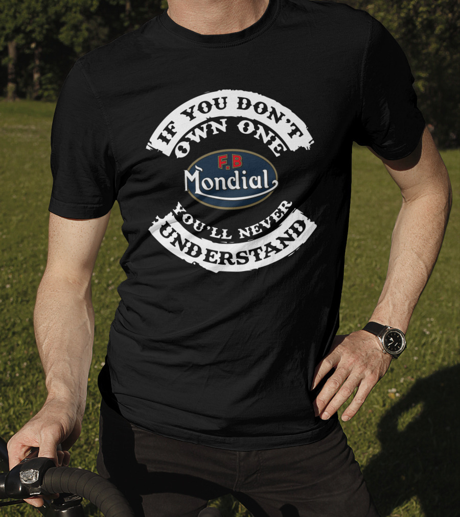 FB Mondial If You Don't Own One You'll Never Understand T-Shirt