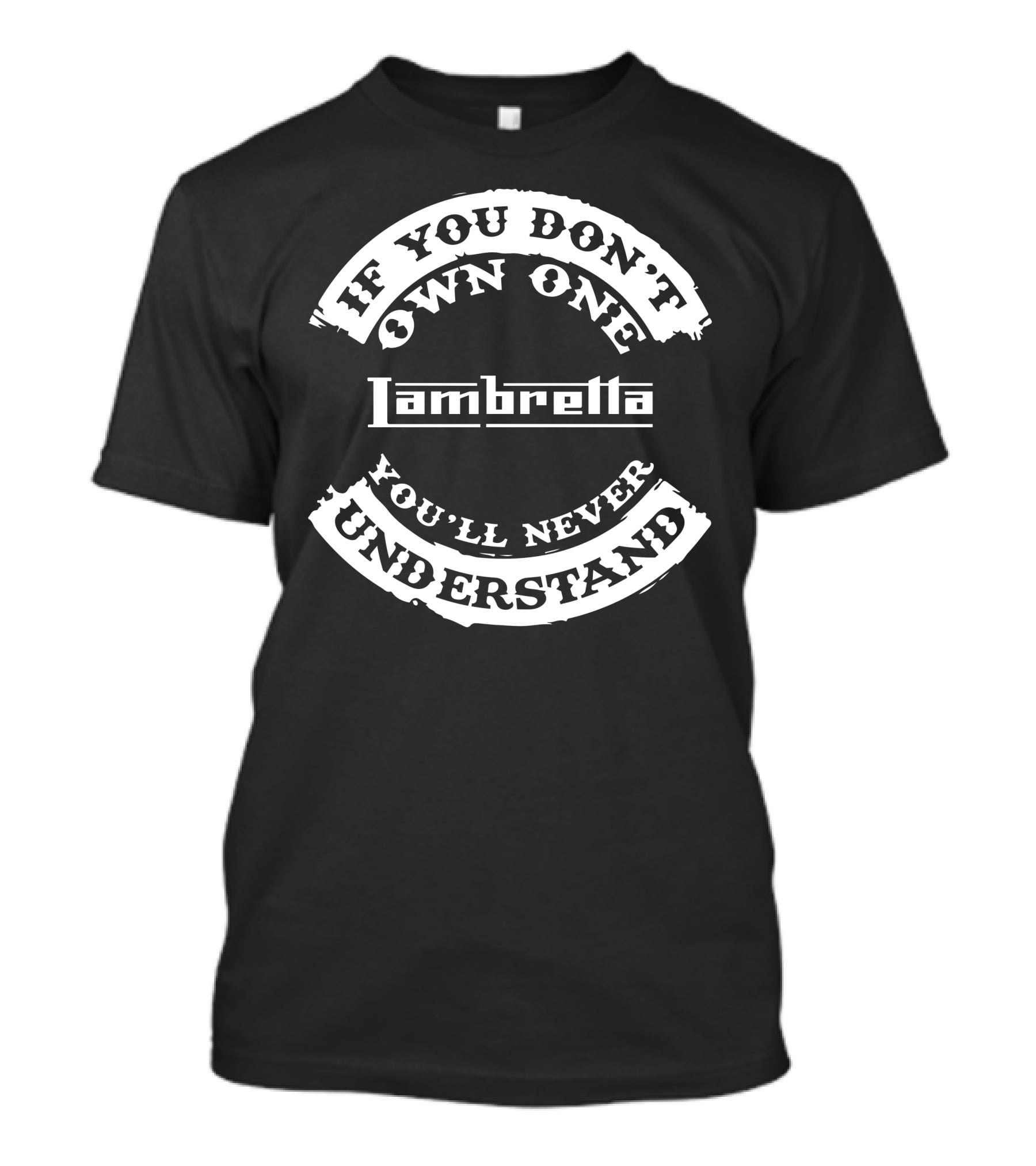 If You Don't Own One Lambretta You'll Never Understand T-Shirt