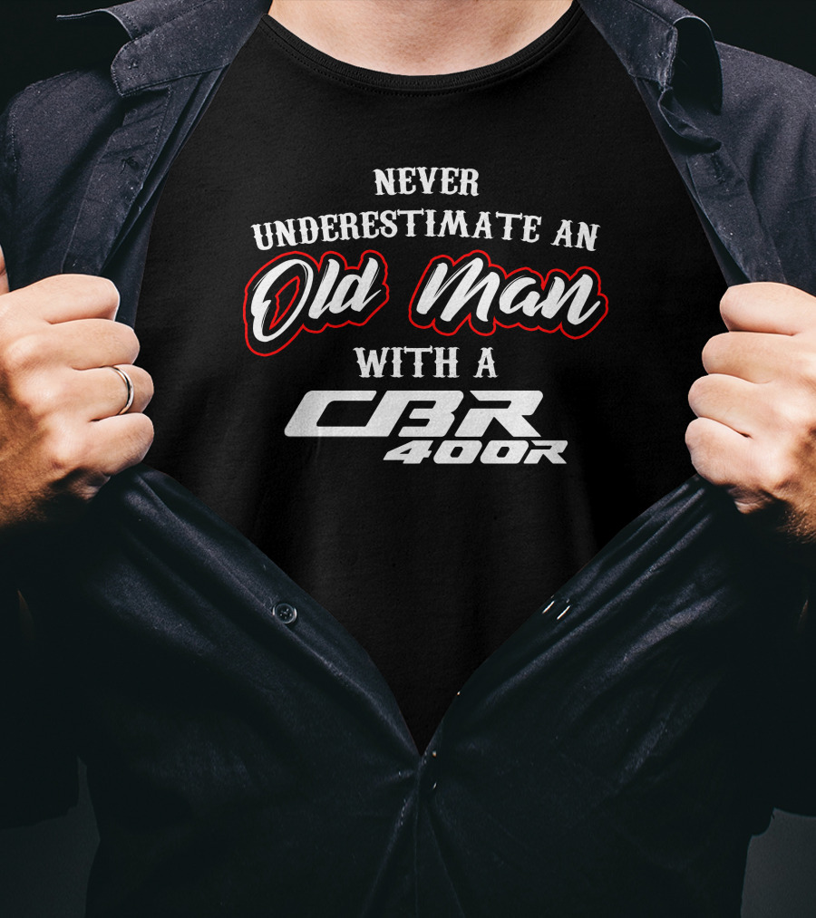 Never Underestimate An Old Man With A CBR 400R T-Shirt