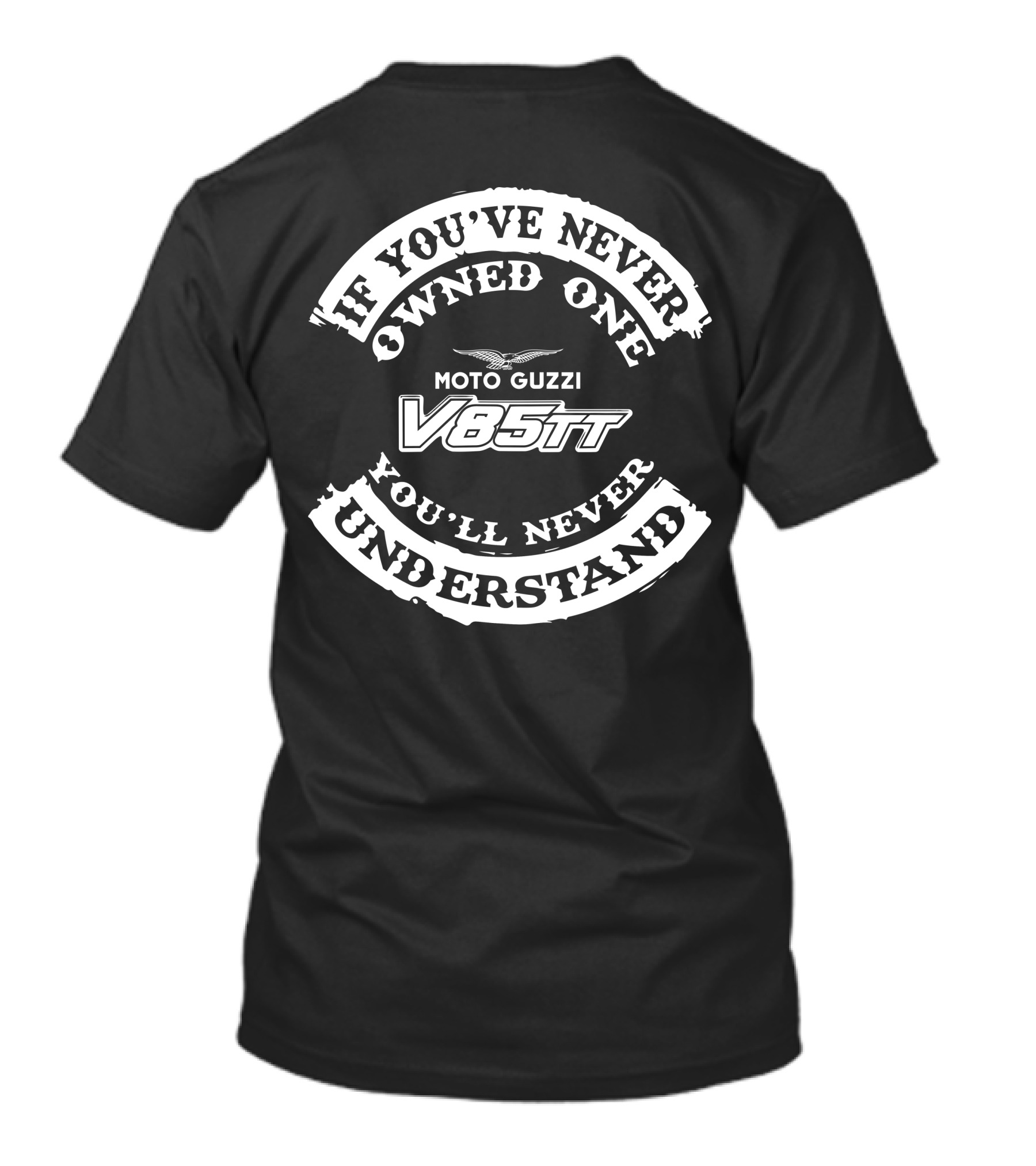 If You've Never Owned One You'll Never Understand Moto Guzzi V85TT T-Shirt