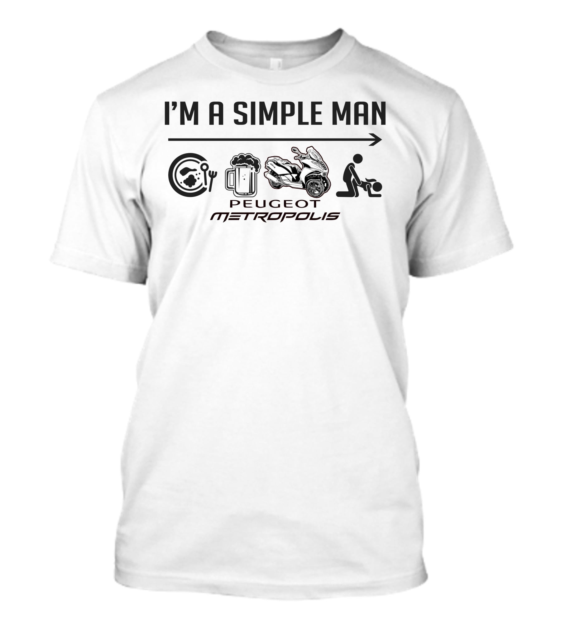 I'm A Simple Man Peugeot Metropolis T-Shirt