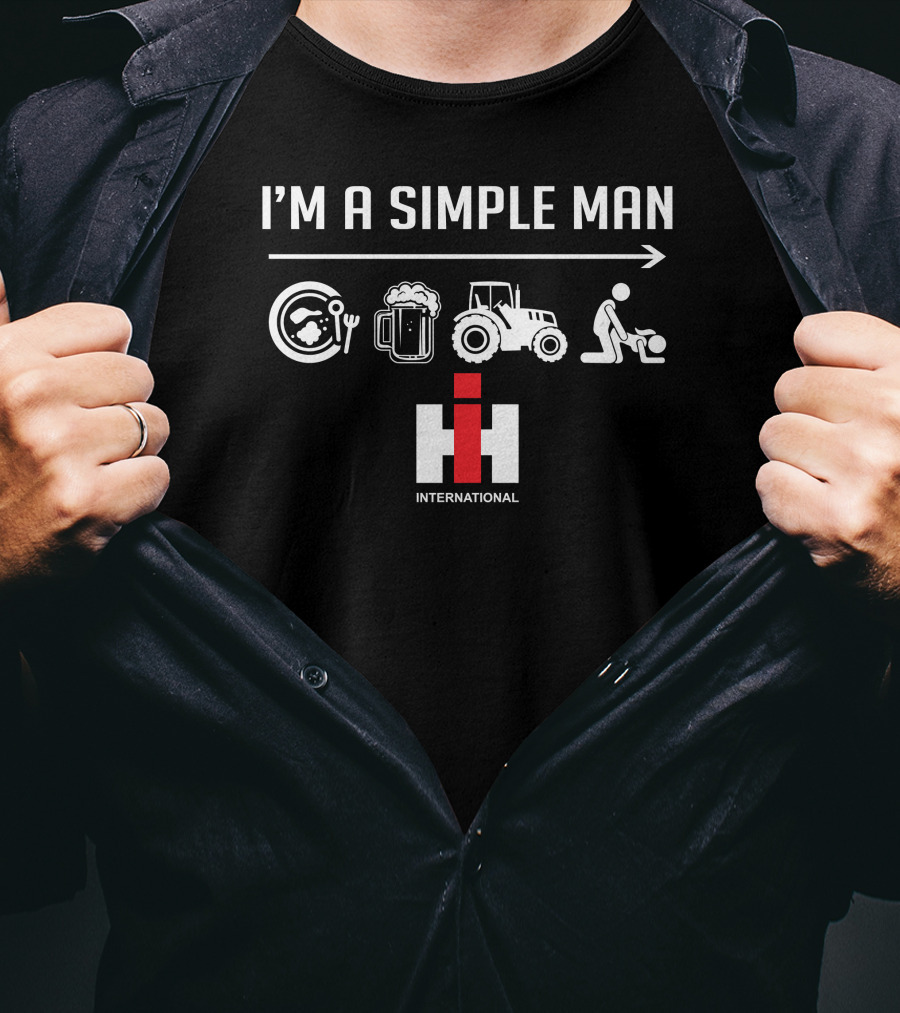 I'm A Simple Man Ih International T-Shirt