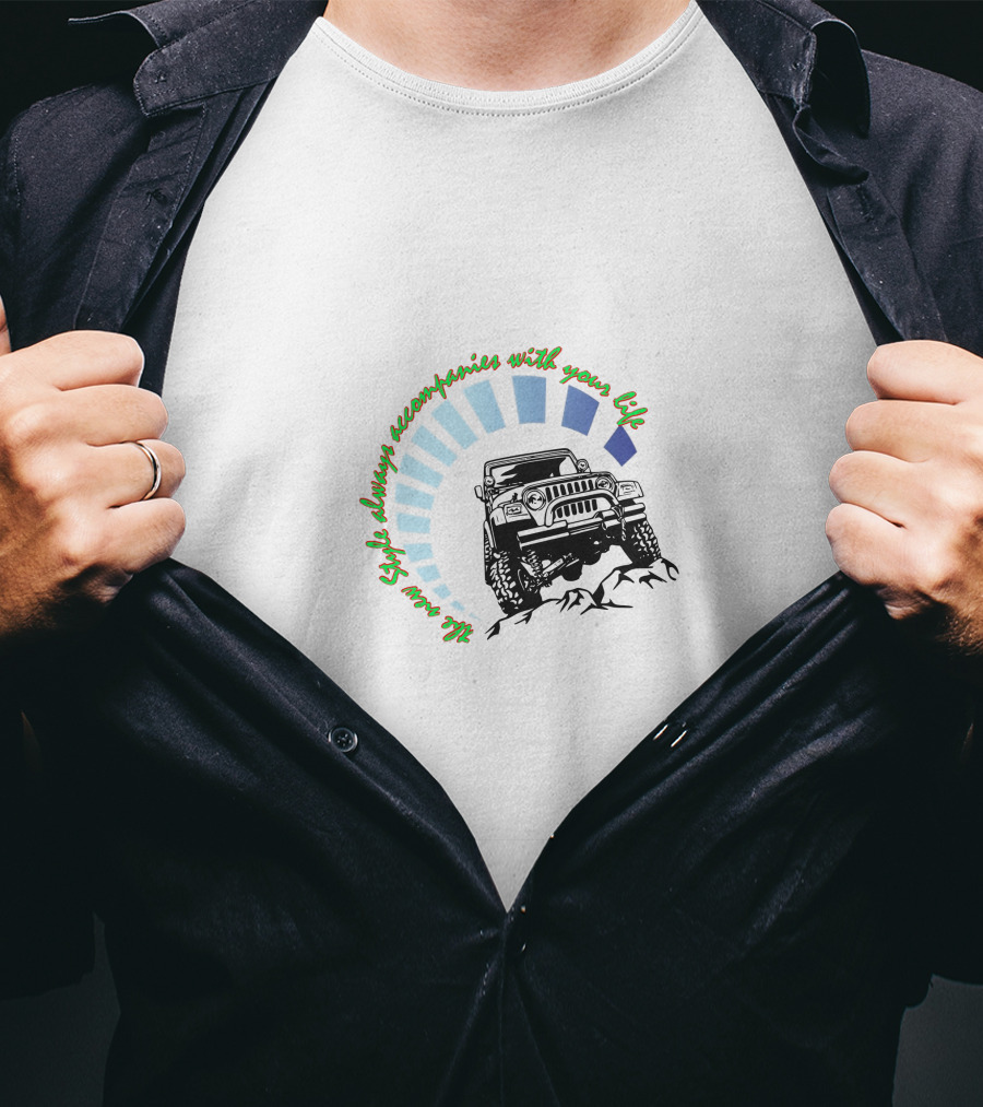 JEEP WRANGLER Style Always Accompanies With Your Life T-Shirt