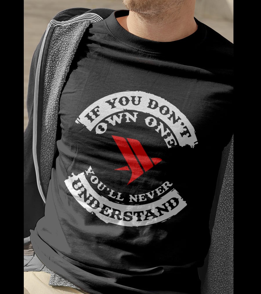 If You Don't Own One You'll Never Understand Titanium T-Shirt