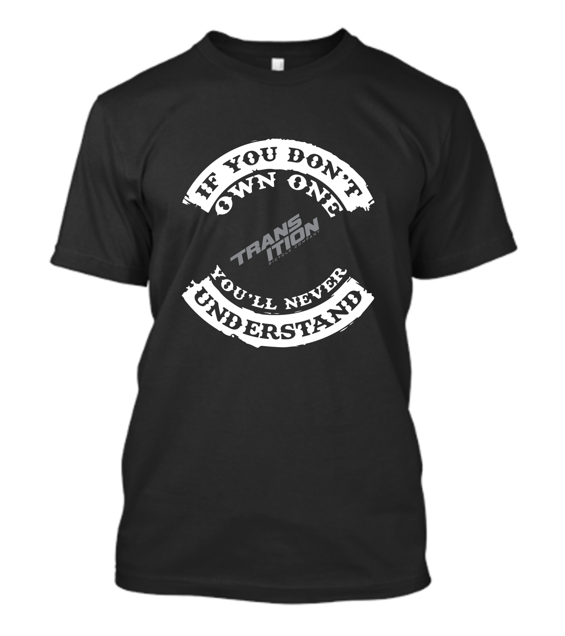 If You Don't Own One You'll Never Understand TRANSITION T-Shirt