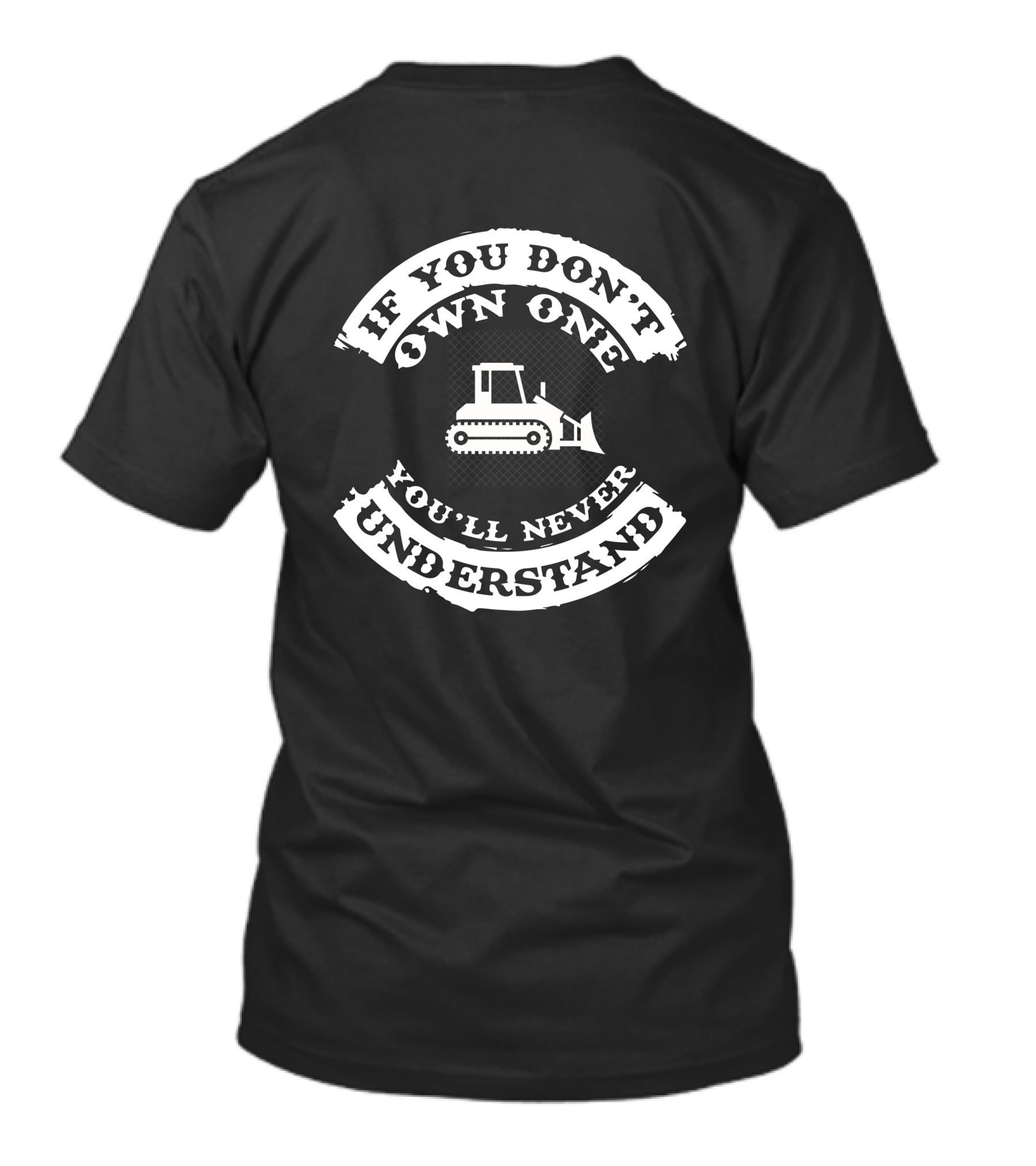 If You Don't Own One You'll Never Understand Dozers Down Under T-Shirt
