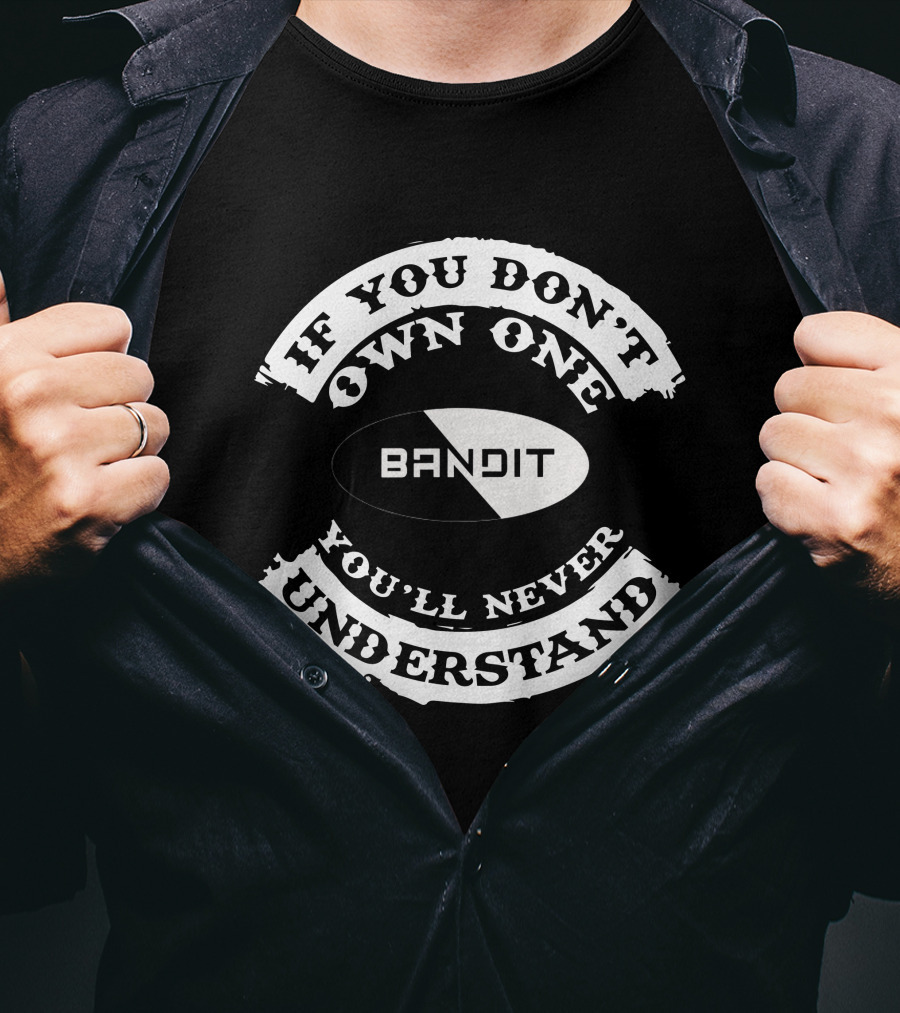 Suzuki Bandit If You Don't Own One You'll Never Understand T-Shirt